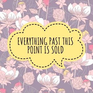 Everything past this point is Sold!